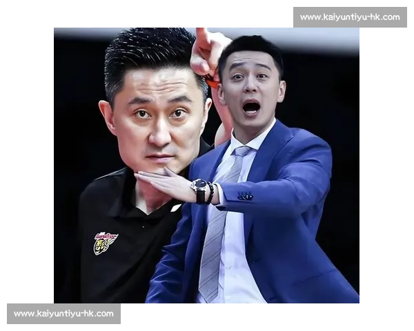 CBA主教练战术解析：杜锋、杨鸣等名帅风格盘点